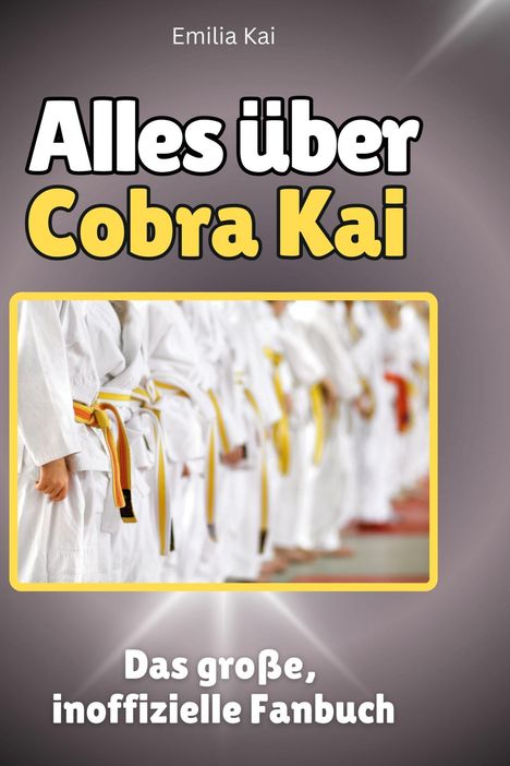 Emilia Kai: Alles über<br> Cobra Kai, Buch