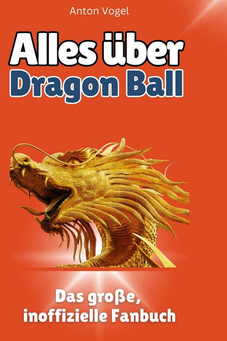 Anton Vogel: Alles über<br> Dragon Ball, Buch