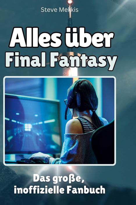 Steve Mekkis: Alles über<br> Final Fantasy, Buch