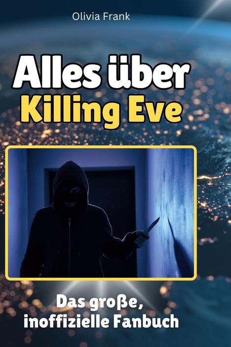 Olivia Frank: Alles über<br> Killing Eve, Buch