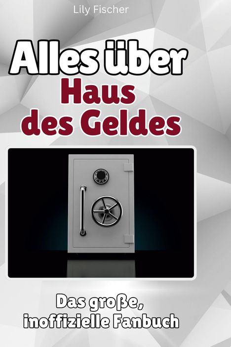 Lily Fischer: Alles über<br> Haus des Geldes, Buch