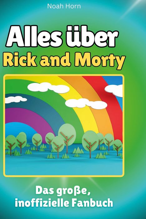 Noah Horn: Alles über<br> Rick and Morty, Buch