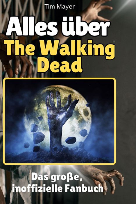 Tim Mayer: Alles über<br> The Walking Dead, Buch