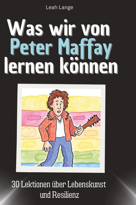 Leah Lange: Was wir von Peter Maffay lernen können, Buch