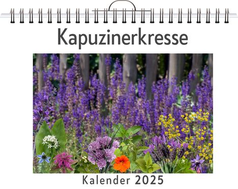 Emma Huber: Kapuzinerkresse - (Wandkalender 2025, Kalender DIN A4 quer, Monatskalender im Querformat mit Kalendarium, das perfekte Geschenk), Kalender