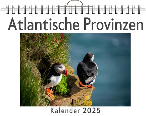 Julian Weber: Atlantische Provinzen - (Wandkalender 2025, Kalender DIN A4 quer, Monatskalender im Querformat mit Kalendarium, das perfekte Geschenk), Kalender