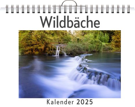 Emilia Lehmann: Wildbäche - (Wandkalender 2025, Kalender DIN A4 quer, Monatskalender im Querformat mit Kalendarium, das perfekte Geschenk), Kalender