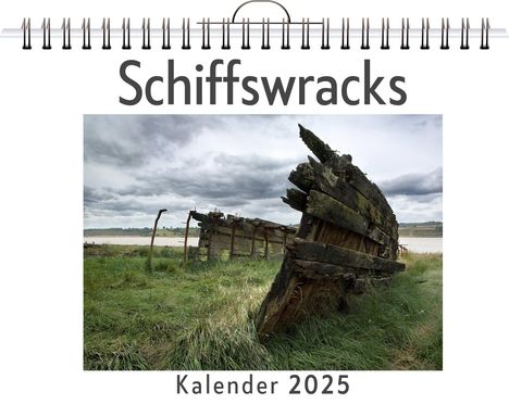 Anton Schmid: Schiffswracks - (Wandkalender 2025, Kalender DIN A4 quer, Monatskalender im Querformat mit Kalendarium, das perfekte Geschenk), Kalender