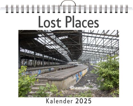 Anton Braun: Lost Places - (Wandkalender 2025, Kalender DIN A4 quer, Monatskalender im Querformat mit Kalendarium, das perfekte Geschenk), Kalender