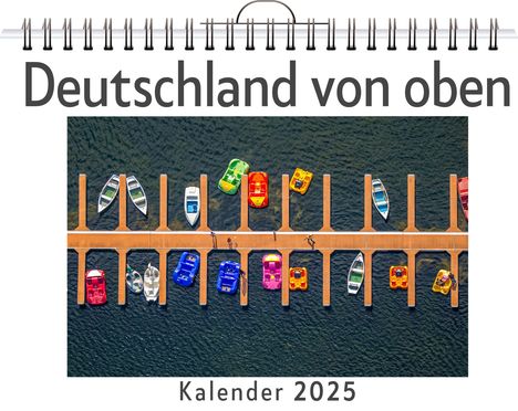 Julian Hartmann: Deutschland von oben - (Wandkalender 2025, Kalender DIN A4 quer, Monatskalender im Querformat mit Kalendarium, das perfekte Geschenk), Kalender