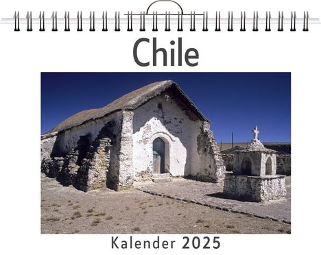 Emma Lehmann: Chile - (Wandkalender 2025, Kalender DIN A4 quer, Monatskalender im Querformat mit Kalendarium, das perfekte Geschenk), Kalender