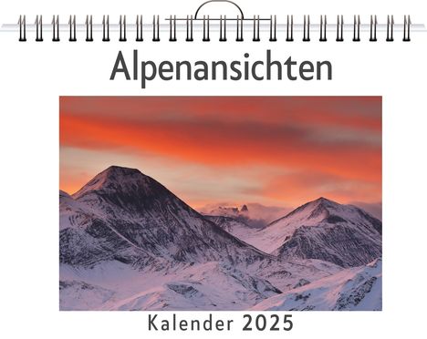 Sofia Werner: Alpenansichten - (Wandkalender 2025, Kalender DIN A4 quer, Monatskalender im Querformat mit Kalendarium, das perfekte Geschenk), Kalender