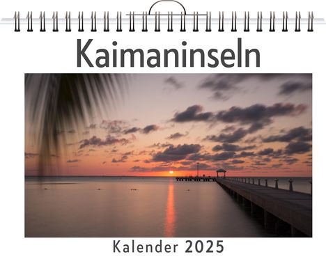 Alice Schulz: Kaimaninseln - (Wandkalender 2025, Kalender DIN A4 quer, Monatskalender im Querformat mit Kalendarium, das perfekte Geschenk), Kalender