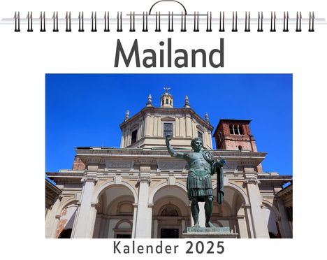 Alexander Maier: Mailand - (Wandkalender 2025, Kalender DIN A4 quer, Monatskalender im Querformat mit Kalendarium, das perfekte Geschenk), Kalender