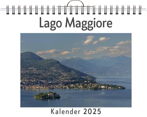 Mia Kaiser: Lago Maggiore - (Wandkalender 2025, Kalender DIN A4 quer, Monatskalender im Querformat mit Kalendarium, das perfekte Geschenk), Kalender