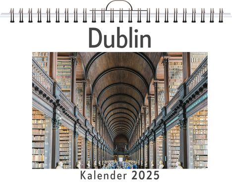 David Huber: Dublin - (Wandkalender 2025, Kalender DIN A4 quer, Monatskalender im Querformat mit Kalendarium, das perfekte Geschenk), Kalender