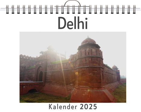 Zoe Friedrich: Delhi - (Wandkalender 2025, Kalender DIN A4 quer, Monatskalender im Querformat mit Kalendarium, das perfekte Geschenk), Kalender