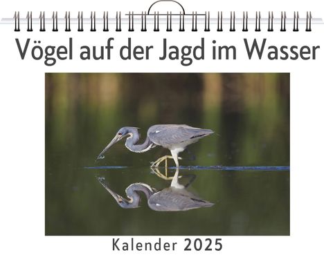 Linus Wolf: Vögel auf der Jagd im Wasser, Kalender