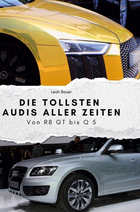 Leah Bauer: Die tollsten Audis aller Zeiten, Buch