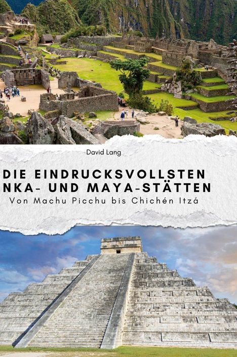 David Lang: Die eindrucksvollsten Inka- und Maya-Stätten, Buch