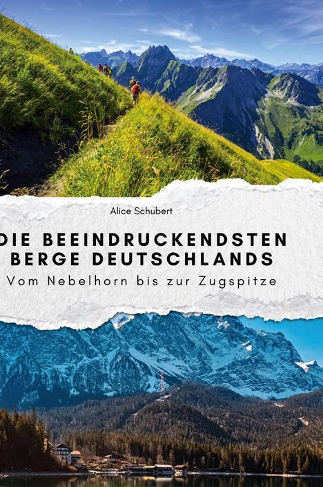 Alice Schubert: Die beeindruckendsten Berge Deutschlands, Buch