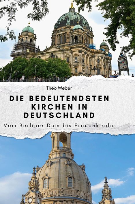 Theo Weber: Die bedeutendsten Kirchen in Deutschland, Buch