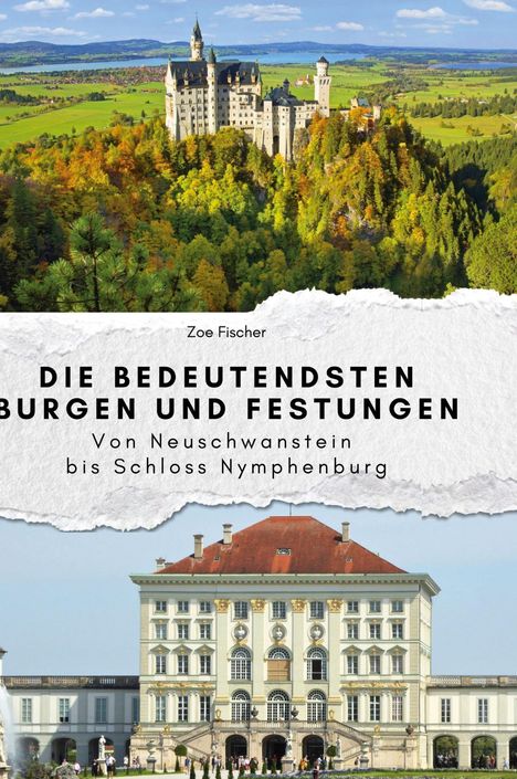 Zoe Fischer: Die bedeutendsten Burgen und Festungen, Buch