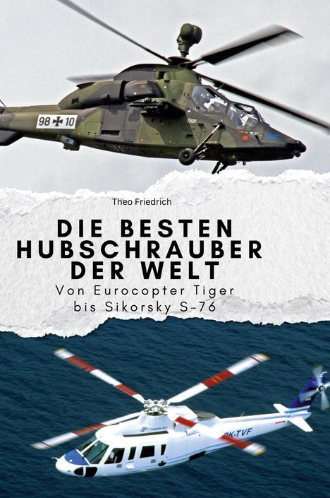 Theo Friedrich: Die besten Hubschrauber der Welt, Buch