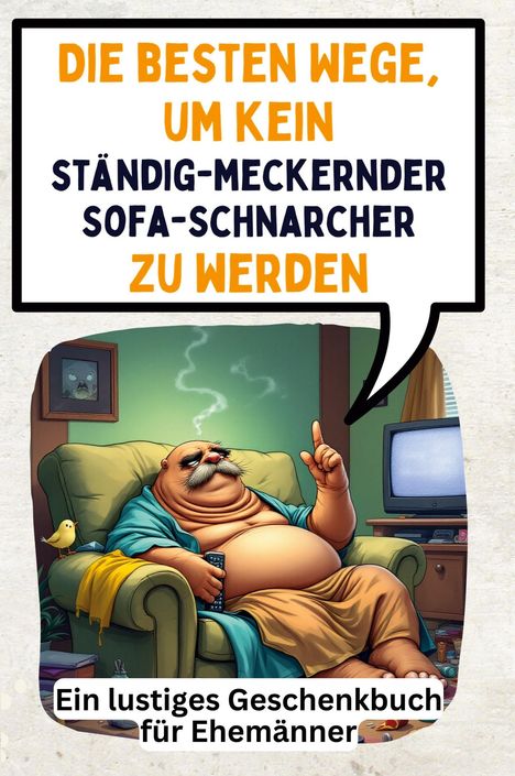 Nora Münch: Die besten Wege, um kein ständig-meckernder Sofa-Schnarcher zu werden, Buch