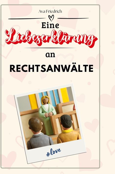 Ava Friedrich: Eine Liebeserklärung an Rechtsanwälte, Buch