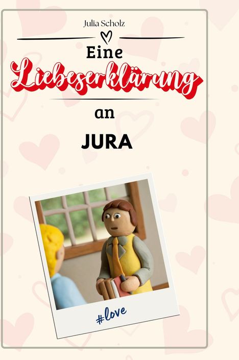 Julia Scholz: Eine Liebeserklärung an Jura, Buch