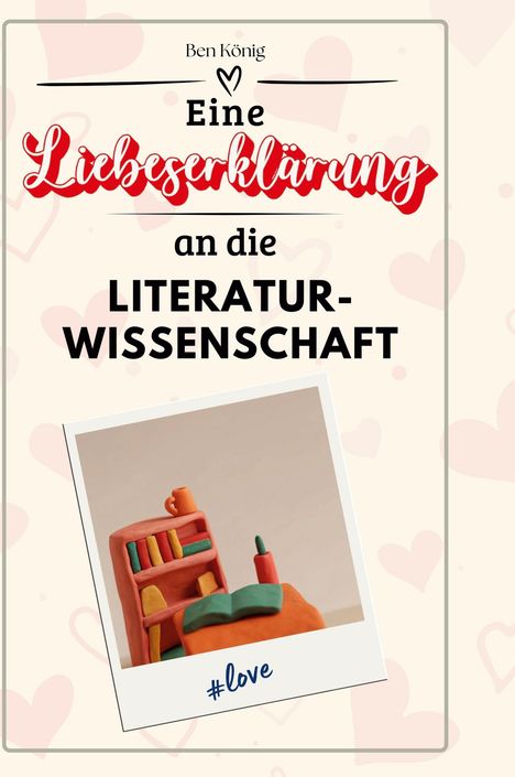 Ben König: Eine Liebeserklärung an die Literaturwissenschaft, Buch