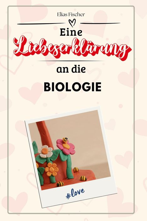 Elias Fischer: Eine Liebeserklärung an die Biologie, Buch