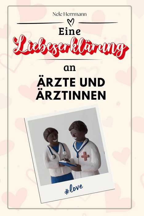 Nele Herrmann: Eine Liebeserklärung an Ärzte und Ärztinnen, Buch