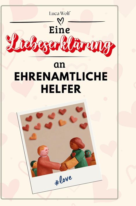 Luca Wolf: Eine Liebeserklärung an Ehrenamtliche Helfer, Buch