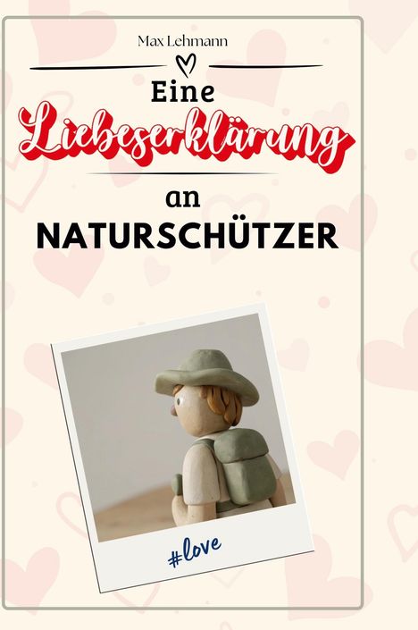 Max Lehmann: Eine Liebeserklärung an Naturschützer, Buch