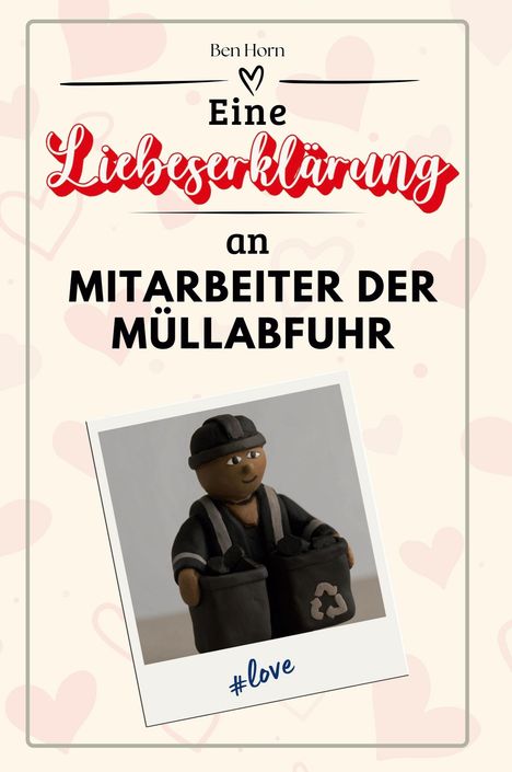 Ben Horn: Eine Liebeserklärung an Mitarbeiter der Müllabfuhr, Buch