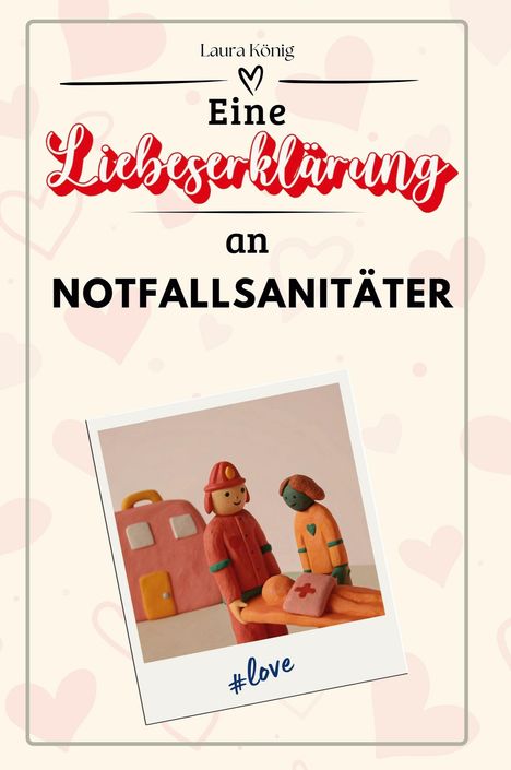 Laura König: Eine Liebeserklärung an Notfallsanitäter, Buch