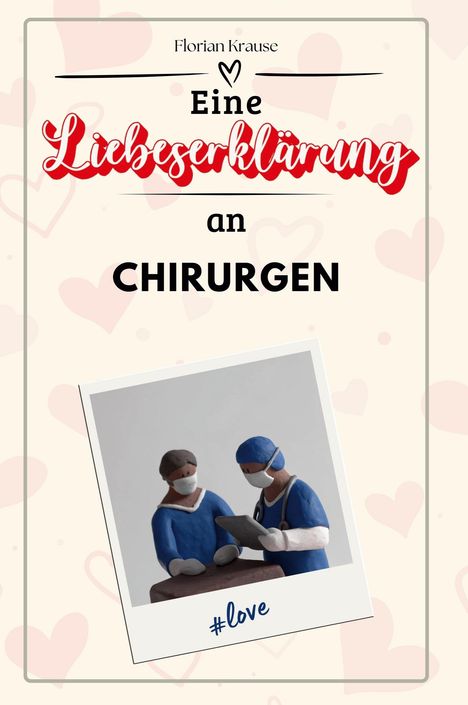 Florian Krause: Eine Liebeserklärung an Chirurgen, Buch