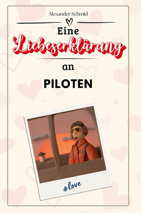 Alexander Schmid: Eine Liebeserklärung an Piloten, Buch