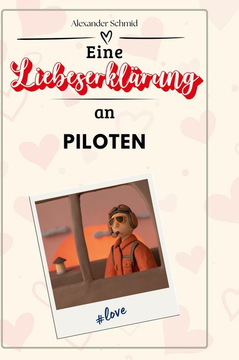 Alexander Schmid: Eine Liebeserklärung an Piloten, Buch