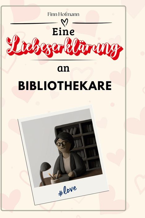 Finn Hofmann: Eine Liebeserklärung an Bibliothekare, Buch