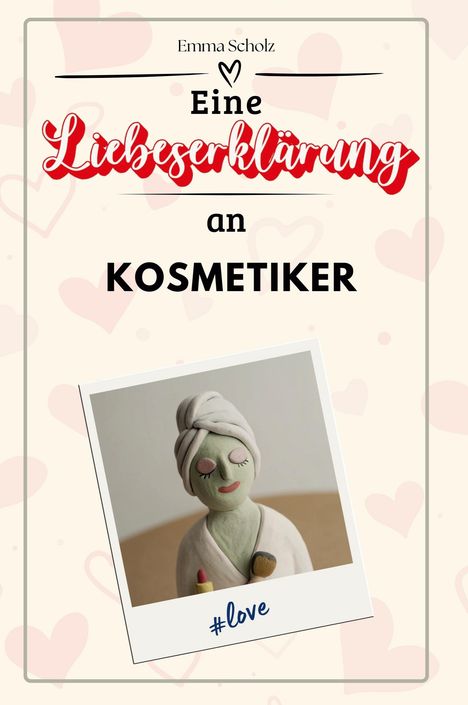 Emma Scholz: Eine Liebeserklärung an Kosmetiker, Buch