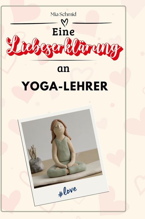 Mia Schmid: Eine Liebeserklärung an Yoga-Lehrer, Buch