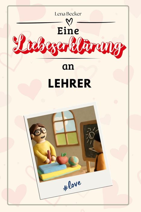 Lena Becker: Eine Liebeserklärung an Lehrer, Buch