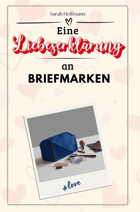 Sarah Hoffmann: Eine Liebeserklärung an Briefmarken, Buch