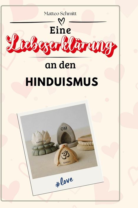 Matteo Schmitt: Eine Liebeserklärung an den Hinduismus, Buch