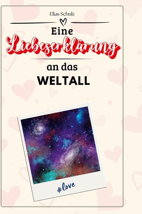 Elias Schulz: Eine Liebeserklärung an das Weltall, Buch