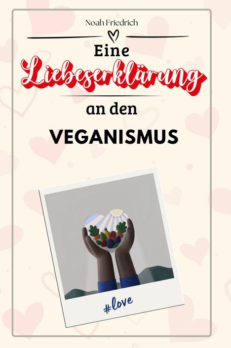 Noah Friedrich: Eine Liebeserklärung an den Veganismus, Buch