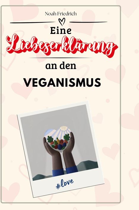 Noah Friedrich: Eine Liebeserklärung an den Veganismus, Buch